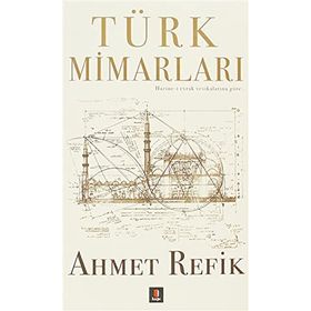 Türk Mimarları - ahmed refik altinay