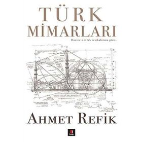 Türk Mimarları - Ahmet Refik