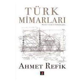 Türk Mimarları - Ahmet Refik