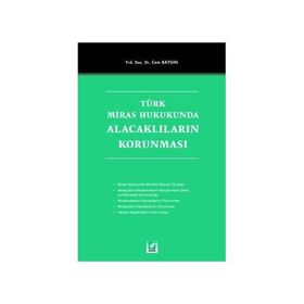 TÜRK MIRAS HUKUKUNDA ALACAKLILARIN KORUNMASI - CEM BAYGIN