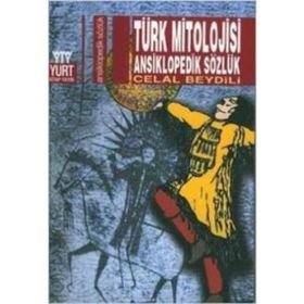 TÜRK MITOLOJISI ANSIKLOPEDIK SÖZLÜK - CELAL BEYDILI