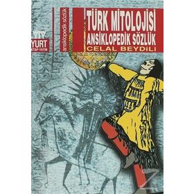 TÜRK MITOLOJISI ANSIKLOPEDIK SÖZLÜK - CELAL BEYDILI