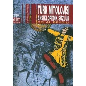 TÜRK MITOLOJISI ANSIKLOPEDIK SÖZLÜK - CELAL BEYDILI