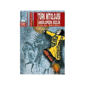 TÜRK MITOLOJISI ANSIKLOPEDIK SÖZLÜK - CELAL BEYDILI