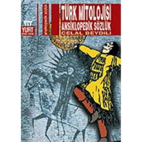 TÜRK MITOLOJISI ANSIKLOPEDIK SÖZLÜK - CELAL BEYDILI