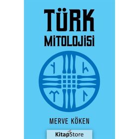 Türk Mitolojisi - Merve Köken