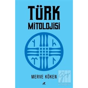 Türk Mitolojisi - Merve Köken