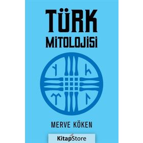 Türk Mitolojisi - Merve Köken