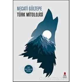 Türk Mitolojisi - Necati Gültepe