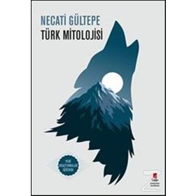 Türk Mitolojisi - Necati Gültepe