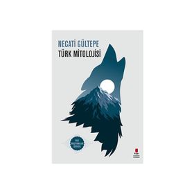 Türk Mitolojisi - Necati Gültepe