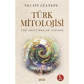 TÜRK MITOLOJISI YENI ARAŞTIRMALAR IŞIĞINDA - NECATI GÜLTEPE