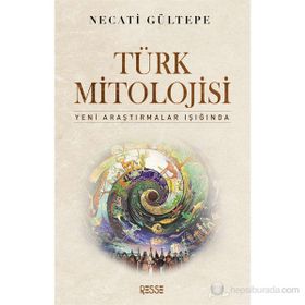 TÜRK MITOLOJISI YENI ARAŞTIRMALAR IŞIĞINDA - NECATI GÜLTEPE