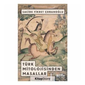 TÜRK MITOLOJISINDEN MASALLAR - SACIDE ÇOBANOĞLU