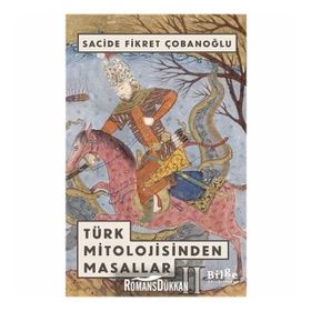 TÜRK MITOLOJISINDEN MASALLAR - SACIDE ÇOBANOĞLU