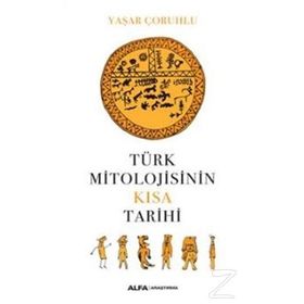 Türk Mitolojisinin Kısa Tarihi - Yaşar Çoruhlu