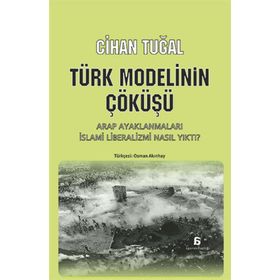 Türk Modelinin Çöküşü - Cihan Tuğal