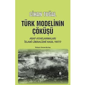 Türk Modelinin Çöküşü - Cihan Tuğal
