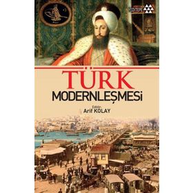 Türk Modernleşmesi - Arif Kolay