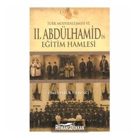 TÜRK MODERNLEŞMESİ VE II.ABDÜLHAMİD'İN EĞİTİM HAMLESI - ÖMER FARUK YELKENCI