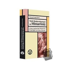 Türk Modernleşmesi ve Mimarimiz - Murat Erdal Dere