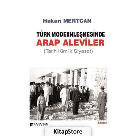 TÜRK MODERNLEŞMESINDE ARAP ALEVILER TARIH KIMLIK SIYASET - HAKAN MERTCAN