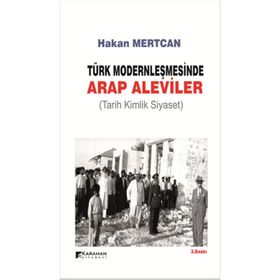 TÜRK MODERNLEŞMESINDE ARAP ALEVILER TARIH KIMLIK SIYASET - HAKAN MERTCAN