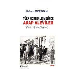 TÜRK MODERNLEŞMESINDE ARAP ALEVILER TARIH KIMLIK SIYASET - HAKAN MERTCAN
