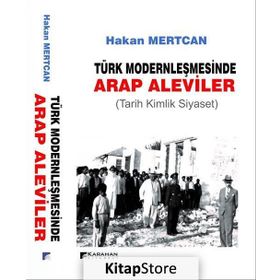 TÜRK MODERNLEŞMESINDE ARAP ALEVILER TARIH KIMLIK SIYASET - HAKAN MERTCAN