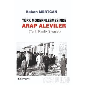 TÜRK MODERNLEŞMESINDE ARAP ALEVILER TARIH KIMLIK SIYASET - HAKAN MERTCAN