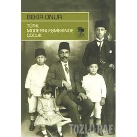 TÜRK MODERNLEŞMESİNDE ÇOCUK - BEKIR ONUR
