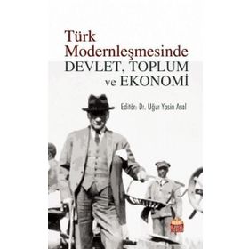 Türk Modernleşmesinde Devlet Toplum ve Ekonomi - Nobel Bilimsel Eserler