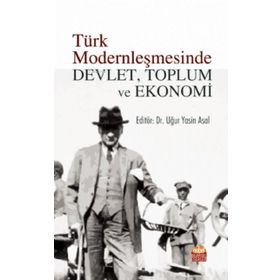 Türk Modernleşmesinde Devlet Toplum ve Ekonomi - Nobel Bilimsel Eserler