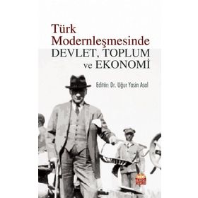 Türk Modernleşmesinde Devlet Toplum ve Ekonomi - Nobel Bilimsel Eserler