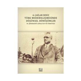 Türk Modernleşmesinde Düşünsel Dönüşümler - A. Çağlar Deniz
