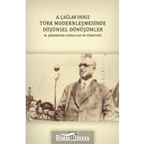 Türk Modernleşmesinde Düşünsel Dönüşümler - A. Çağlar Deniz
