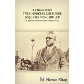 Türk Modernleşmesinde Düşünsel Dönüşümler - A. Çağlar Deniz