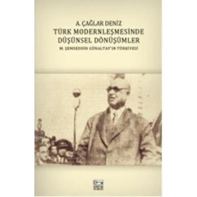 Türk Modernleşmesinde Düşünsel Dönüşümler - A. Çağlar Deniz