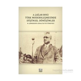 Türk Modernleşmesinde Düşünsel Dönüşümler - A. Çağlar Deniz