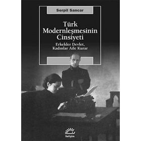 TÜRK MODERNLEŞMESİNİN CINSIYETI - SERPIL SANCAR
