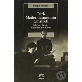 TÜRK MODERNLEŞMESİNİN CINSIYETI - SERPIL SANCAR