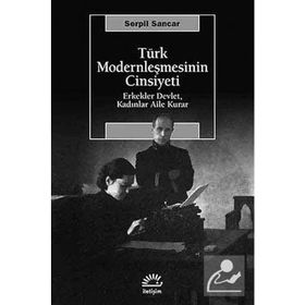 TÜRK MODERNLEŞMESİNİN CINSIYETI - SERPIL SANCAR