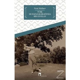 Türk Muhafazakarlığında Bir Cevelan - Fırat Mollaer