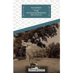 Türk Muhafazakarlığında Bir Cevelan - Fırat Mollaer