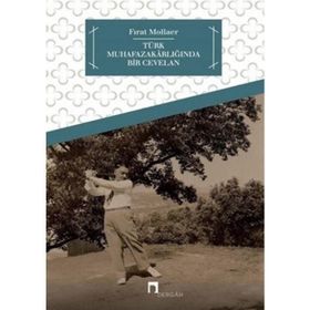 Türk Muhafazakarlığında Bir Cevelan - Fırat Mollaer