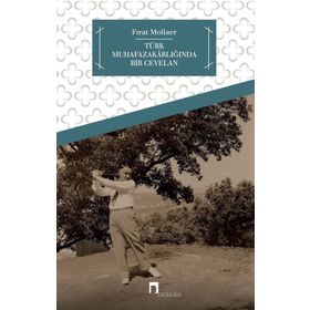 Türk Muhafazakarlığında Bir Cevelan - Fırat Mollaer