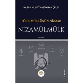 Türk Mülkünün Nizamı Nizamülmülk - Hasan Murat - Gökhan Çelik