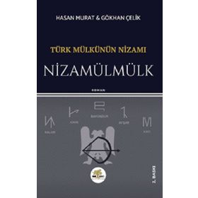 Türk Mülkünün Nizamı Nizamülmülk - Hasan Murat - Gökhan Çelik