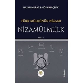 Türk Mülkünün Nizamı Nizamülmülk - Hasan Murat - Gökhan Çelik