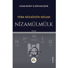 Türk Mülkünün Nizamı Nizamülmülk - Hasan Murat - Gökhan Çelik